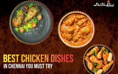 10 Best Chicken Dishes in Chennai You Must Try