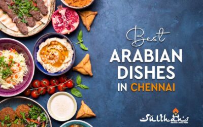 Best Arabian Dishes In Chennai