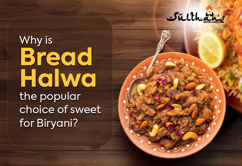 Why is bread halwa the popular choice of sweet for Biryani?