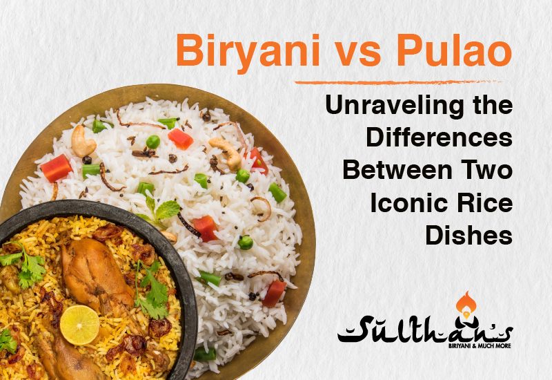 Biryani vs Pulao: Unraveling the Differences Between Two Iconic Rice Dishes