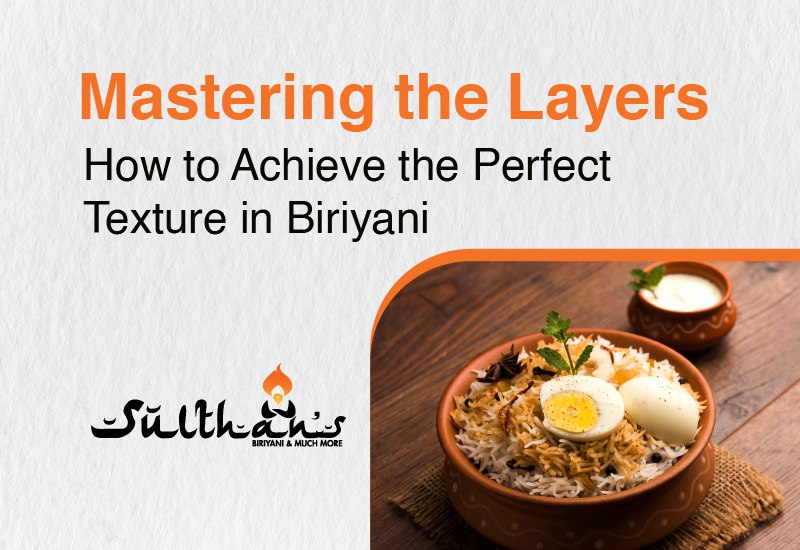Mastering the Layers: How to Achieve the Perfect Texture in Biryani