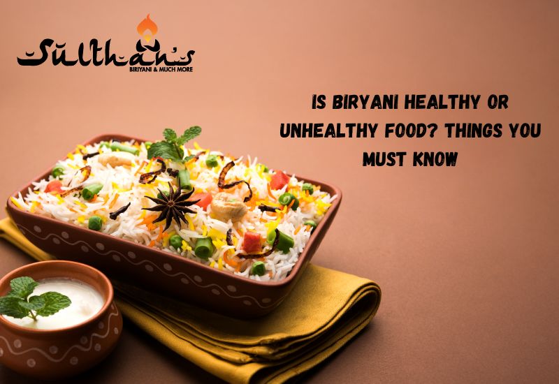 Is Biryani Healthy or Unhealthy Food? Things you Must Know