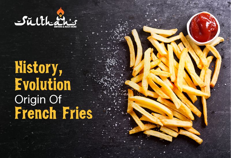 History, Evolution, and Origin of French Fries